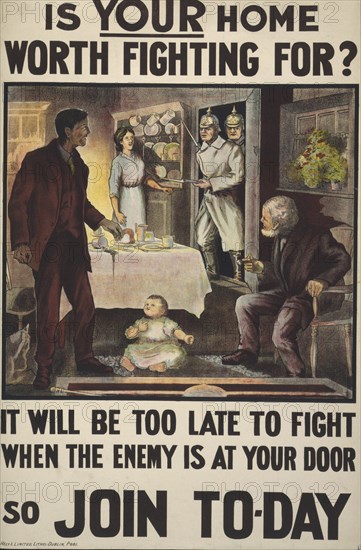 Recruitment poster for the First World War, published in Dublin, 1915. Is YOUR home worth fighting for? ? so JOIN TODAY. Husband, woman, baby and grandfather are surprised at home by the invasion of German soldiers with bayonets fixed on their heads