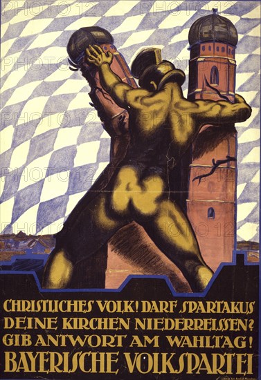 German political poster, 1919: Helmet bearer tears down the Church of Our Lady in Munich. Text: Christian people. Will you allow Spartacus to tear down your churches? Answer on election day Bavarian People's Party. Anti-communist