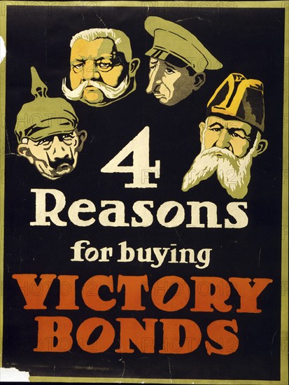 First World War 1914-1918: Canadian poster with 4 reasons for buying Victory Bonds. The reasons are, from left to right, Kaiser Wilhelm II, Field Marshal Hindenburg, Kaiser Karl (Karl) of Austria-Hungary (?) and Admiral Tirpitz