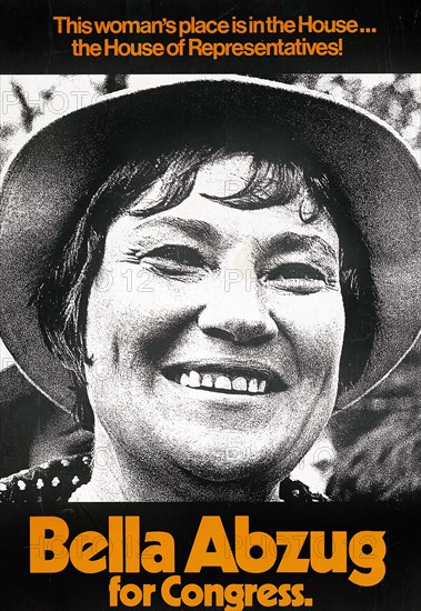 Bella Abzug, political campaign poster, "This Woman's Place is in the House, The House Of Representatives!", Unidentified Artist, 1970