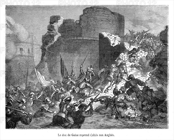 Le duc de Guise reprend Calais aux Anglais. Lieutenant général du royaume et reprend Calais aux Anglais en 1558