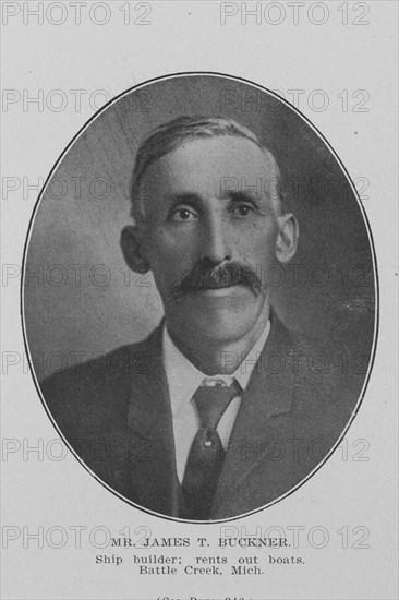 Mr. James T. Buckner; Ship builder; Rents out boats; Battle Creek, Mich., 1907. Creator: Unknown.