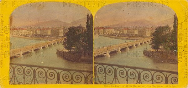 Le Pont du Mont Blanc et L'Ile Rousseau. Geneve., 1863-1865. Creator: William England.