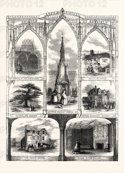 ARCHEOLOGICAL RELICS AT ENFIELD: REMAINS OF THE OLD CHURCH, RALEIGH'S HOUSE, UVEDALE'S CEDAR, THE MARKET CROSS, THE CHANTRY SCHOOL, THE TOWN HOUSE, ROOM IN THE PALACE, UK, 1858