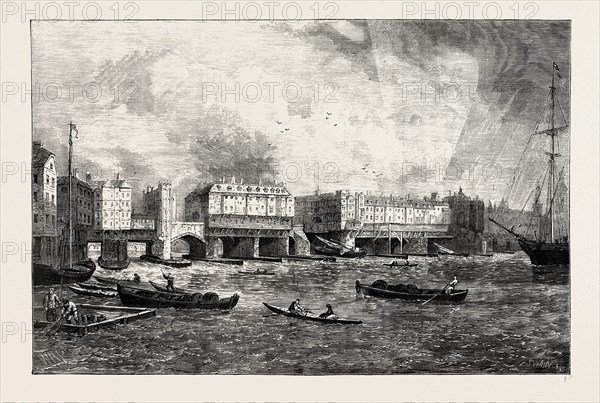 LONDON BRIDGE, 1756. From an Old View, taken shortly before the Demolition of the Houses. London, UK, 19th century engraving