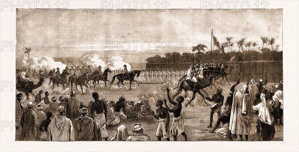 THE REBELLION IN SUDAN, 1883: ARRIVAL OF THE SUDAN FIELD FORCE AT BERBER, ON THE NILE, HICKS PASHA, CHIEF OF THE FORCE, AND HIS STAFF ON THE WAY TO THE GOVERNMENT HOUSE