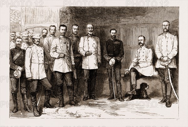 THE LATE CZAR ALEXANDER II.: THE RUSSO-TURKISH WAR: THE CZAR AND HIS STAFF AT GORNY STUDEN, 1877; Prince Suvaroft, Prince Charles of Roumania, The Grand Duke Nicholas