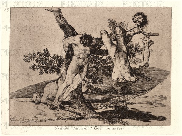 Francisco de Goya (Spanish, 1746-1828). An Heroic Feat! With Dead Men! (Grande HazaÃ±a! Con Muertos!), 1810-1815, printed 1863. From The Disasters of War (Los Desastres de la Guerra). Etching and aquatint.