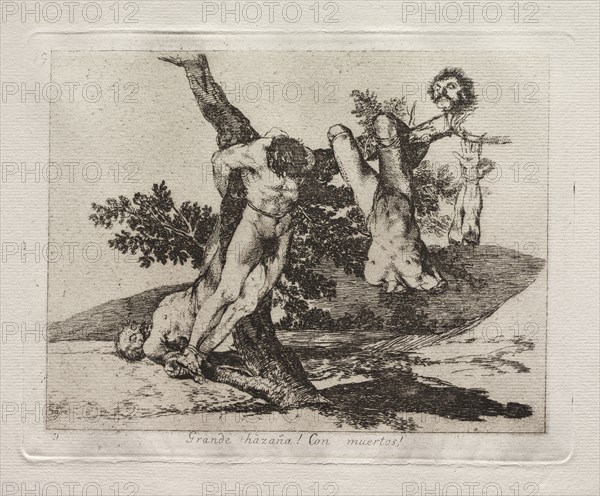The Horrors of War:  An Heroic Feat!  With Dead Men!. Francisco de Goya (Spanish, 1746-1828). Etching