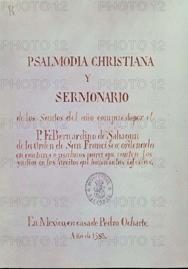 SAHAGUN BERNARDINO DE 1499-1590
PSALMODIA CRISTIANA DE LOS SANTOS 1583 -IMPRESO EN MEJICO EN CASA DE PEDRO  OCHARTE
MADRID, BIBLIOTECA NACIONAL
MADRID