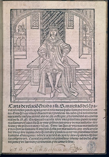 CORTES HERNAN 1485/1547
RELACION ENVIADA A SU MAJESTAD CARLOS V EN 1522 SOBRE PARTICULARIDADES DE LA CONQUISTA
MADRID, BIBLIOTECA NACIONAL
MADRID