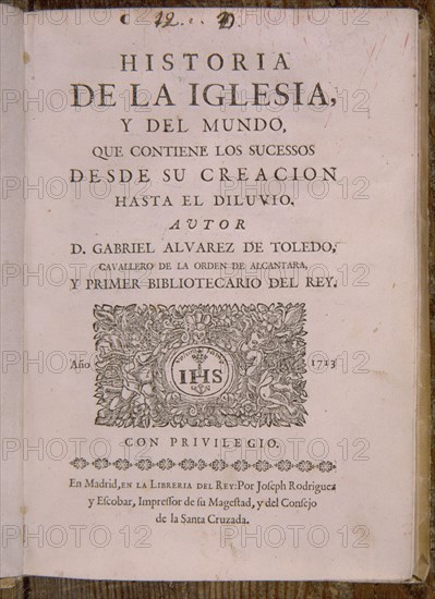 ALVAREZ DE TOLEDO GABRIEL
HISTORIA DE LA IGLESIA Y DEL MUNDO (1713)
MADRID, BIBLIOTECA NACIONAL PISOS
MADRID

This image is not downloadable. Contact us for the high res.