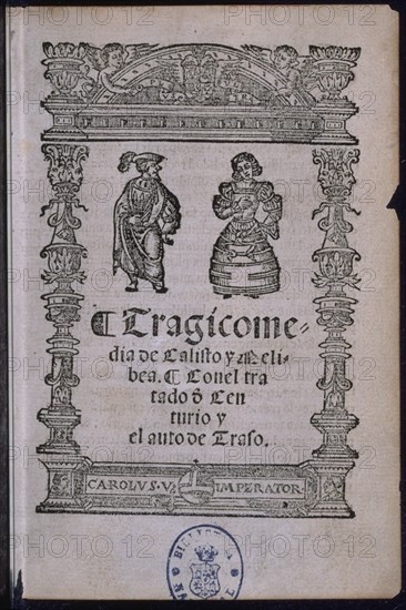 ROJAS FERNANDO DE 1470/1541
TRAGICOMEDIA DE CALISTO Y MELIBEA-EDICION DE MEDINA DEL CAMPO 1530/40-R-3801
MADRID, BIBLIOTECA NACIONAL RAROS
MADRID