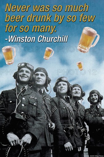 Never Was So Much Beer Drunk by So Few For So Many - Winston Churchill 2006