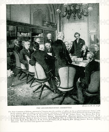 Reconstruction Committee. The Joint Committee of fifteen appointed to ‘inquire into the condition of affairs in the so-called confederate States” who finally adopted, April 28, 1866, a series of resolutions embodying a recommendation which afterward took form as the Fourteenth amendment. Senators W P Fessenden, Maine, Chairman; F W Grimes, Iowa; Ira Harris, New York; F M Howard, Michigan; George H Williams, Oregon. Representatives: Thaddeus Stevens, Pennsylvania; E B Washburn, Illinois; Justin S Morrill, Vermont; J A Bingham, Ohio; G S Boutwell, Massachusetts; Roscoe Conkling, New York; H T Blow, Missouri; H M Grider, Kentucky; A J Rodgers, New Jersey; Senator Reverdy Johnson, Maryland. The last three were against the resolutions.