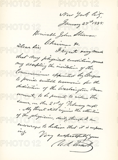 This 1892 images shows a letter from Ulysses s Grant dated January 27, 1885 and signed by Grant. 18th President of the United States  The letter reads: 'New York City,  January 27, 1885.  Honorable John Sherman, Chairman.  Dear Sir: I regret very much that my physical condition prevents my accepting the invitation of the Commission appointed by Congress to provide suitable ceremonies for the dedication of the Washington monument, to be present to witness the same, on the 21st of February next. My throat still requires the attention of the physician, daily, though I am encouraged to believe that it is improving. Very respectfully yours, U S Grant' Ulysses Grant served as a commanding general in the Civil War, leading Union Armies to victory and named Secretary of War by President Andrew Johnson. Grant's anti-corruption efforts were marked by scandal, while the country suffered economic depression. Grant died in 1885.