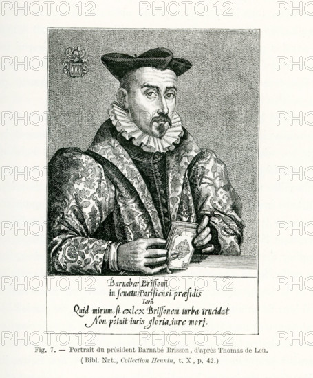 This portrait of Barnabe Brisson was done by Thomas de Leu. Brisson was a French jurist and politician. He lived from 1531 to 1591. During the Wars of Religion—the Protestant Reformation—he became the president of the Parlement, installed by the League (known as the Catholic League and the Holy League).